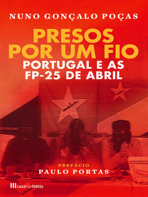 cover image of Presos Por Um Fio--Portugal e as FP-25 de Abril